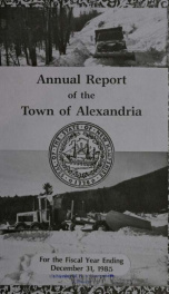 Annual reports of the selectmen, road agents, school board and Haynes Library of the Town of Alexandria 1985_cover