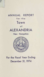 Annual reports of the selectmen, road agents, school board and Haynes Library of the Town of Alexandria 1974_cover