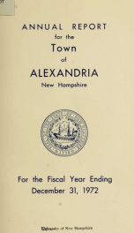 Annual reports of the selectmen, road agents, school board and Haynes Library of the Town of Alexandria 1972_cover