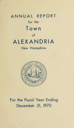 Annual reports of the selectmen, road agents, school board and Haynes Library of the Town of Alexandria 1970_cover