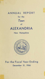 Annual reports of the selectmen, road agents, school board and Haynes Library of the Town of Alexandria 1966_cover