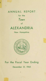 Annual reports of the selectmen, road agents, school board and Haynes Library of the Town of Alexandria 1965_cover