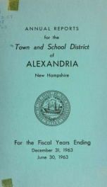 Annual reports of the selectmen, road agents, school board and Haynes Library of the Town of Alexandria 1963_cover