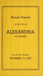 Annual reports of the selectmen, road agents, school board and Haynes Library of the Town of Alexandria 1947_cover