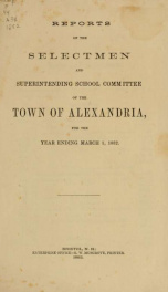Annual reports of the selectmen, road agents, school board and Haynes Library of the Town of Alexandria 1882_cover