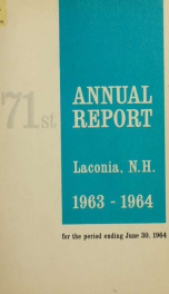 Annual report of the treasurer, selectmen and school committee of the Town of Laconia, for the year ending . 1963-1964_cover