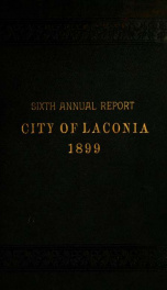 Annual report of the treasurer, selectmen and school committee of the Town of Laconia, for the year ending . 1899_cover