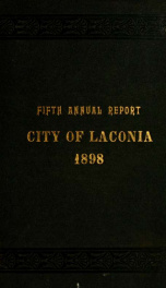 Annual report of the treasurer, selectmen and school committee of the Town of Laconia, for the year ending . 1898_cover