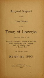 Annual report of the treasurer, selectmen and school committee of the Town of Laconia, for the year ending . 1893_cover