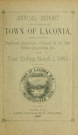 Annual report of the treasurer, selectmen and school committee of the Town of Laconia, for the year ending . 1883_cover