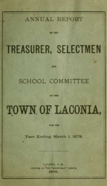 Annual report of the treasurer, selectmen and school committee of the Town of Laconia, for the year ending . 1878_cover