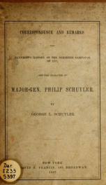 Correspondence and remarks upon Bancroft's history of the northern campaign of 1777 : and the character of Major-Gen. Philip Schuyler_cover