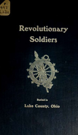 A record of the revolutionary soldiers buries in Lake County, Ohio, with partial list of those in Geauga County, and a membership roll of New Connecticut chapter, Daughters of the American revolution_cover