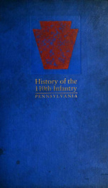 History of the 110th Infantry (10th Pa.) of the 28th Division, U.S.A., 1917-1919 : a compilation of orders, citations, maps, records and illustrations relating to the 3rd Pa. Inf., 10th Pa. Inf., and 110th U.S. Inf_cover