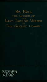 St. Paul the author of the last twelve verses of the second Gospel .._cover