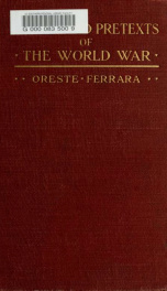 Causes and pretexts of the world war; a searching examination into the play and counterplay of European politics from the Franco-Prussian war to the outburst of the great world war_cover