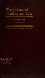 The gospels of Matthew and Luke; a vindication of their agreement and accuracy as to certain dates and order of events .._cover