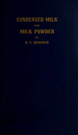 Condensed milk and milk powder : prepared for the use of milk condenseries, dairy students and pure food departments_cover