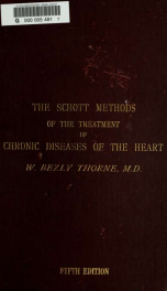 The Schott methods of the treatment of chronic diseases of the heart : with an account of the Nauheim baths, and of the therapeutic exercises_cover