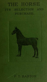 The horse : its selection and purchase, together with the law of warranty, sale, &c._cover