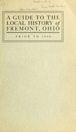 A guide to the local history of Fremont, Ohio, prior to 1860_cover