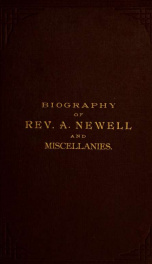 Biography of Rev. A. Newell, and miscellanies_cover