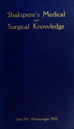 The medical and surgical knowledge of William Shakspere : with explanatory notes_cover