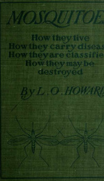 Mosquitoes; how they live; how they carry disease; how they are classified; how they may be destroyed;_cover