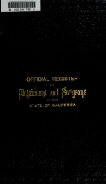 Catalogue of physicians and surgeons who have received certificates from the boards of examiners of the medical societies of the State of California : authorizing them to practice medicine and surgery in said state ..._cover