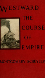 Westward the course of empire; "out West" and "back East" on the first trip of the "Los Angeles limited"_cover