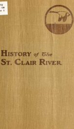 History of the Saint Clair River, written for the centennial of the founding of St. Clair County on May 8, 1821_cover