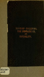 Bishop Colenso and the Pentateuch, or, The Bible in the Gospels : a vindication of the historical character of the Old Testament_cover