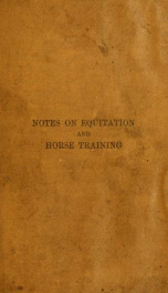 Notes on equitation and horse training : in answer to the examination questions at the School of Application for Cavalry at Saumur, France_cover