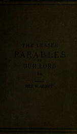 Lesser parables of our Lord : and lessons of grace in the langage of nature_cover