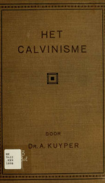 Het Calvinisme : zes Stone-lezingen in October 1898 te Princeton (N.J.) gehouden_cover