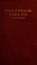 Manual of mental and physical tests : in two parts : a book of directions compiled with special reference to the experimental study of children in the laboratory or classroom pt. 2_cover