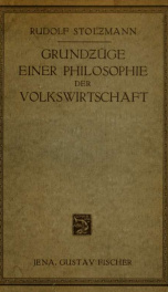 Grundzüge einer Philosophie der Volkswirtschaft : Versuch einer Volkswirtschaftslehre auf philosophischem Grunde_cover