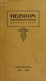 Hebron, Connecticut, bicentennial, August 23d to 25th, 1908 : an account of the celebration of the two hundredth anniversary of the incorporation of the town : 1708-1908_cover