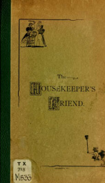 The housekeeper's friend. A collection of tested recipes for the preparation of daily and occasional dishes. Recommended by experience housekeepers_cover