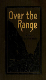 Over the range to the Golden Gate, a complete tourist's guide to Colorado, New Mexico, Utah, Nevada, California, Oregon, Puget Sound, and the great Northwest_cover