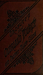 Crofutt's new Overland tourist, and Pacific Coast guide ... over the Union, Kansas, Central and Southern Pacific Railroads, their branches and connections, by rail, water and stage .._cover