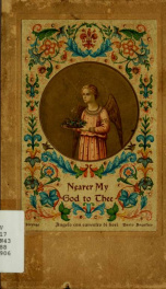 Nearer my God to Thee : its origin and its romance_cover