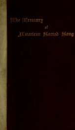The Treasury of American sacred song : with notes explanatory and biographical_cover