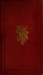 Grape culture, wines, and wine-making. : With notes upon agriculture and horti-culture. c.2_cover