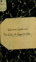 Okland, California, the city of opportunity, where rail and sail are united on a land-locked harbor of sufficient size to accomodate all of the shipping of the Pacific Ocean at one time_cover