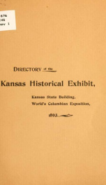 A directory of the Kansas historical exhibit in the Kansas state building.._cover