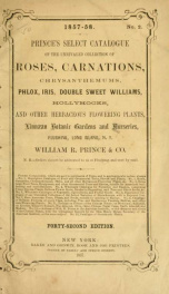 Prince's select catalogue of the unrivaled collection of roses, carnations, chrysanthemums, phlox, iris, double sweet williams, hollyhocks : and other herbaceous flowering plants, Linn©an Botanic Gardens and Nurseries, Flushing, Long Island, N.Y._cover