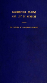 Constitution and by-laws of the Society of California Pioneers, as revised December, 1912, and lists of members since its organization_cover