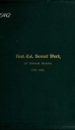 A memoir of Lieut.-Colonel Samuel Ward, First Rhode Island regiment, army of the American revolution; with a genealogy of the Ward family_cover