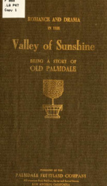 Romance and drama in the valley of sunshine; being a story of old Palmdale_cover